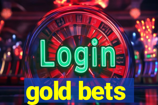 gold bets